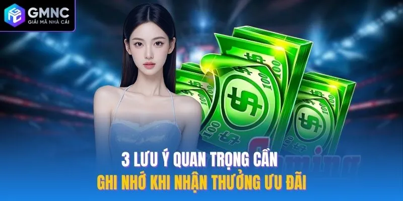 3 lưu ý quan trọng cần ghi nhớ khi nhận thưởng ưu đãi