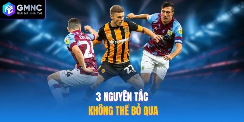 3 nguyên tắc không thể bỏ qua