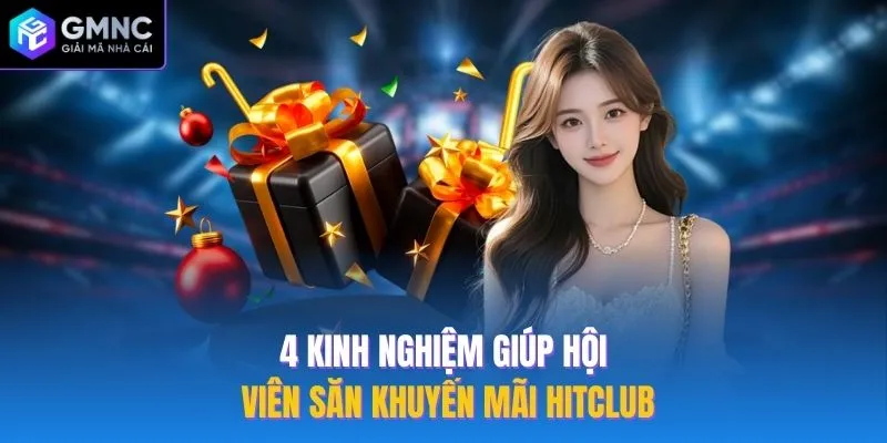 4 kinh nghiệm giúp hội viên săn khuyến mãi Hitclub
