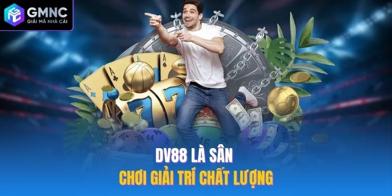 DV88 là sân chơi giải trí chất lượng