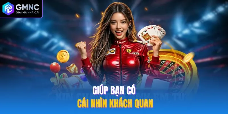 Giúp bạn có cái nhìn khách quan