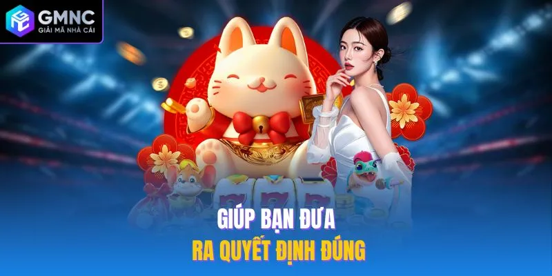 Giúp bạn đưa ra quyết định đúng
