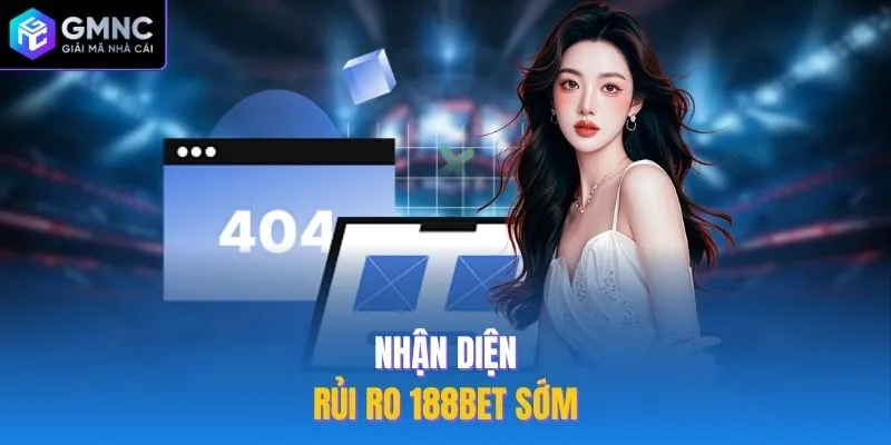 Nhận diện rủi ro 188Bet sớm