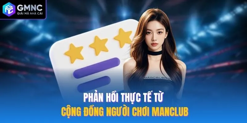 Phản hồi thực tế từ cộng đồng người chơi Manclub