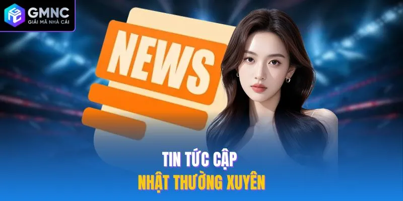 Tin tức cập nhật thường xuyên