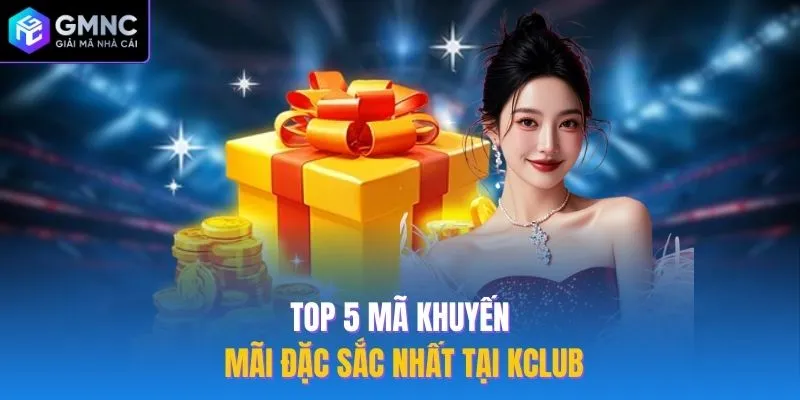 Top 5 mã khuyến mãi đặc sắc nhất tại Kclub